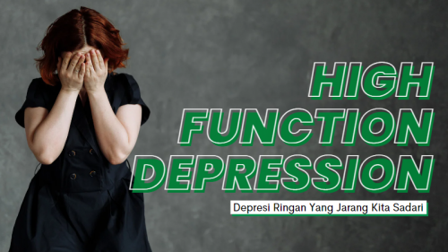 HIGH FUNCTION DEPRESSION : DEPRESI RINGAN YANG JARANG KITA SADARI
