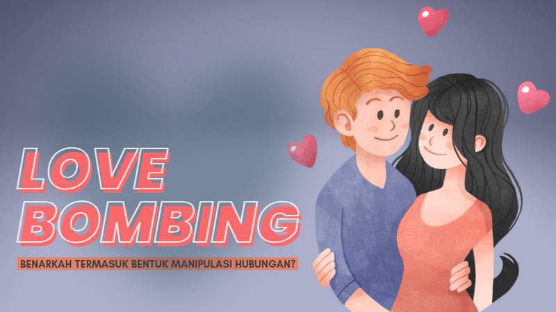 LOVE BOMBING : Benarkah Termasuk Bentuk Manipulasi Hubungan?