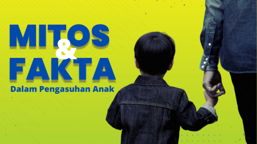 Mitos dan Fakta Dalam Pengasuhan Anak