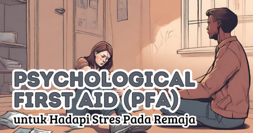 Psychological First Aid (PFA)  untuk Hadapi Stres Pada Remaja